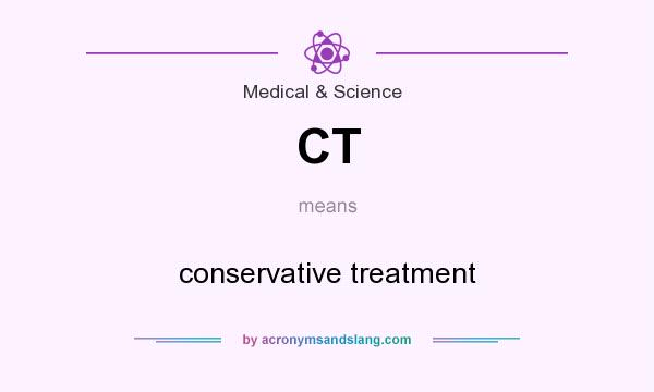 What does CT mean? It stands for conservative treatment