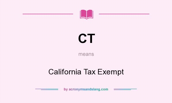 What does CT mean? It stands for California Tax Exempt