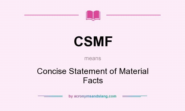 What does CSMF mean? It stands for Concise Statement of Material Facts