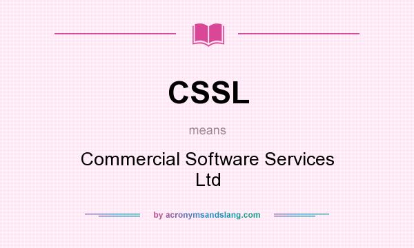 What does CSSL mean? It stands for Commercial Software Services Ltd