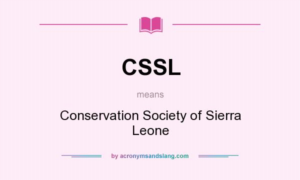 What does CSSL mean? It stands for Conservation Society of Sierra Leone