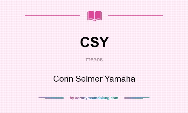 What does CSY mean? It stands for Conn Selmer Yamaha