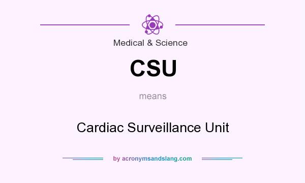 What does CSU mean? It stands for Cardiac Surveillance Unit