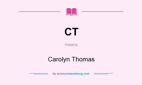 What does CT mean? It stands for Carolyn Thomas