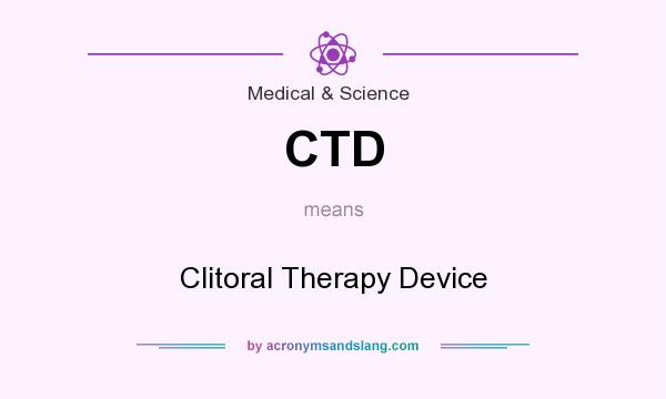What does CTD mean? It stands for Clitoral Therapy Device