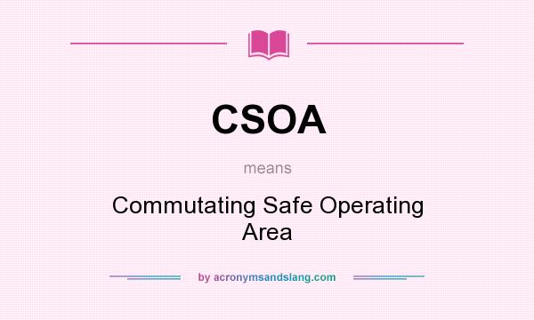 What does CSOA mean? It stands for Commutating Safe Operating Area