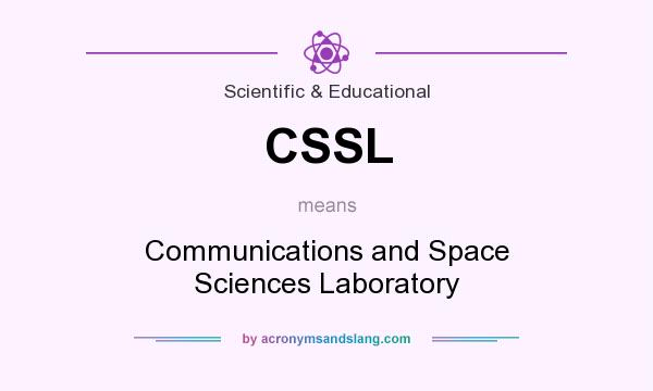 What does CSSL mean? It stands for Communications and Space Sciences Laboratory