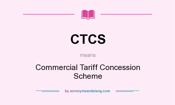 What does CTCS mean? It stands for Commercial Tariff Concession Scheme