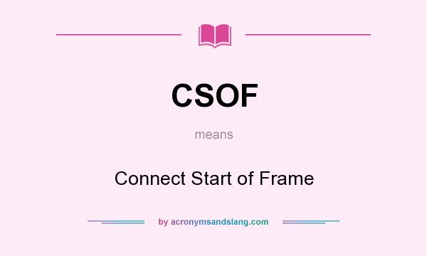 What does CSOF mean? It stands for Connect Start of Frame