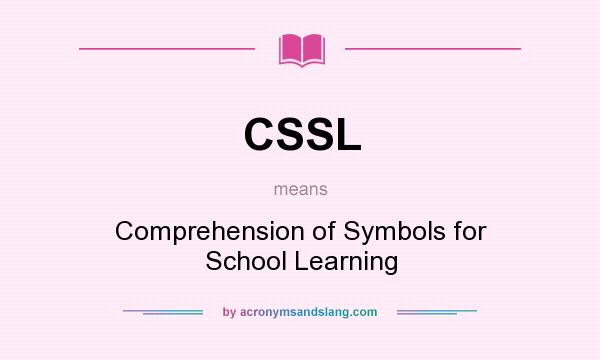 What does CSSL mean? It stands for Comprehension of Symbols for School Learning