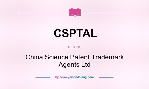 What does CSPTAL mean? It stands for China Science Patent Trademark Agents Ltd
