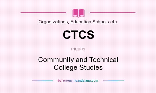 What does CTCS mean? It stands for Community and Technical College Studies