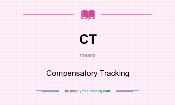 What does CT mean? It stands for Compensatory Tracking