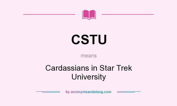 What does CSTU mean? It stands for Cardassians in Star Trek University