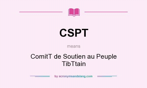 What does CSPT mean? It stands for ComitT de Soutien au Peuple TibTtain
