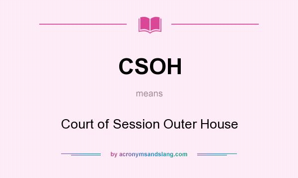 What does CSOH mean? It stands for Court of Session Outer House