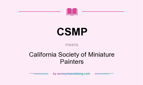 What does CSMP mean? It stands for California Society of Miniature Painters