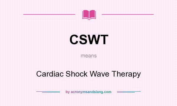 What does CSWT mean? It stands for Cardiac Shock Wave Therapy
