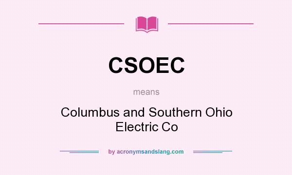 What does CSOEC mean? It stands for Columbus and Southern Ohio Electric Co