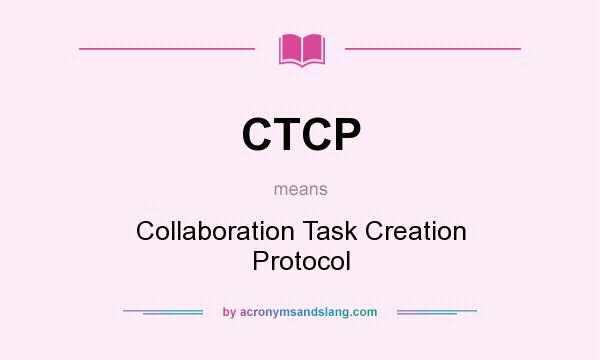 What does CTCP mean? It stands for Collaboration Task Creation Protocol