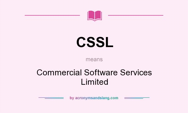 What does CSSL mean? It stands for Commercial Software Services Limited