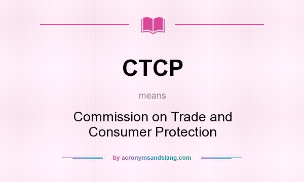 What does CTCP mean? It stands for Commission on Trade and Consumer Protection