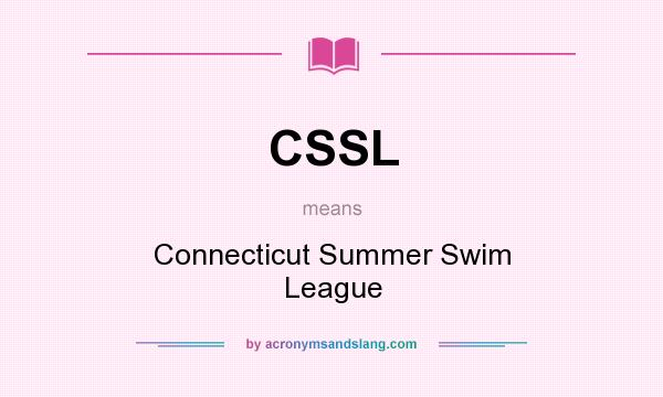 What does CSSL mean? It stands for Connecticut Summer Swim League