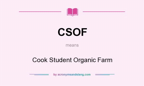 What does CSOF mean? It stands for Cook Student Organic Farm