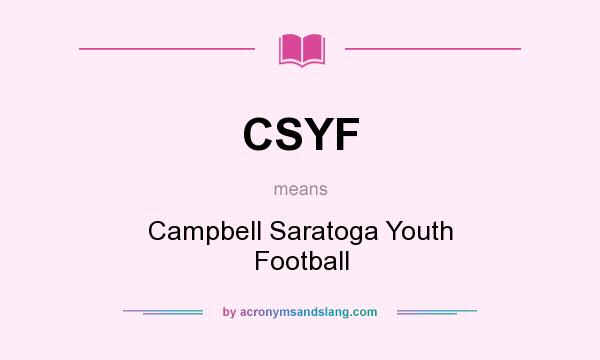 What does CSYF mean? It stands for Campbell Saratoga Youth Football