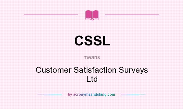 What does CSSL mean? It stands for Customer Satisfaction Surveys Ltd