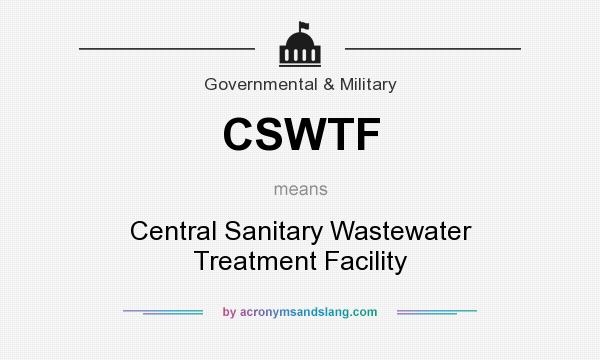 What does CSWTF mean? It stands for Central Sanitary Wastewater Treatment Facility