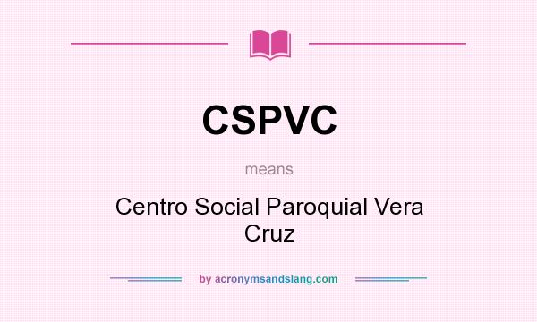 What does CSPVC mean? It stands for Centro Social Paroquial Vera Cruz