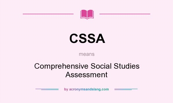 What does CSSA mean? It stands for Comprehensive Social Studies Assessment