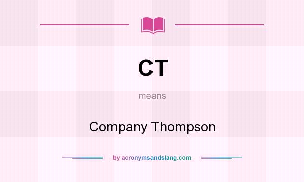 What does CT mean? It stands for Company Thompson