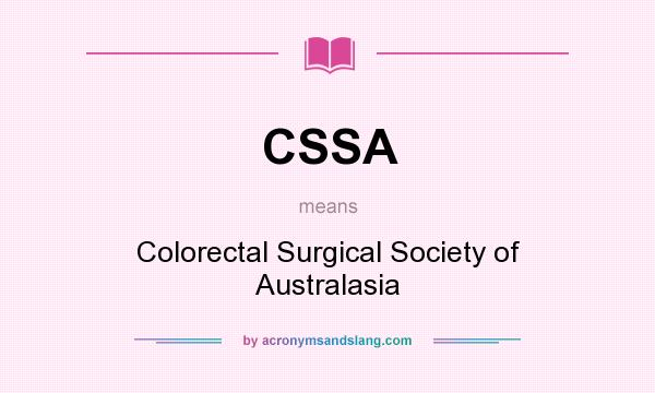 What does CSSA mean? It stands for Colorectal Surgical Society of Australasia
