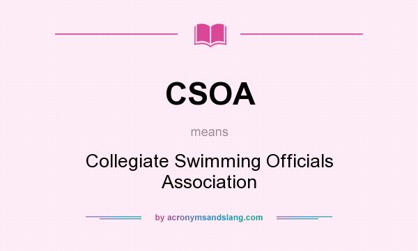 What does CSOA mean? It stands for Collegiate Swimming Officials Association