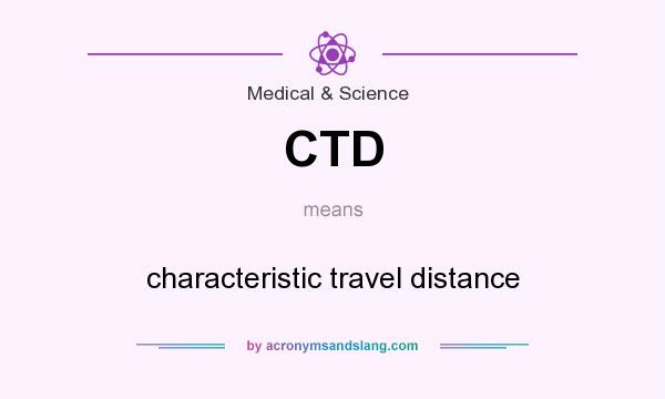 What does CTD mean? It stands for characteristic travel distance