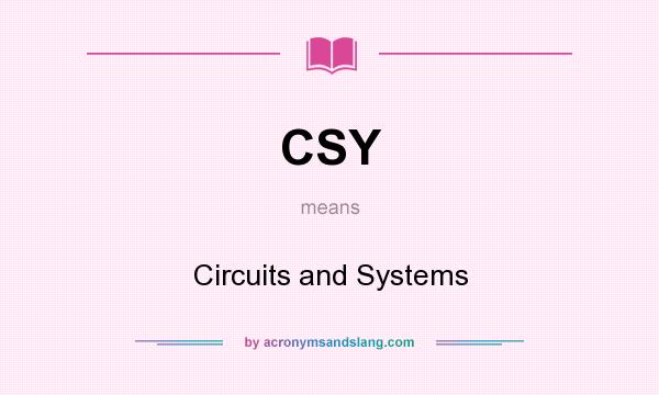 What does CSY mean? It stands for Circuits and Systems