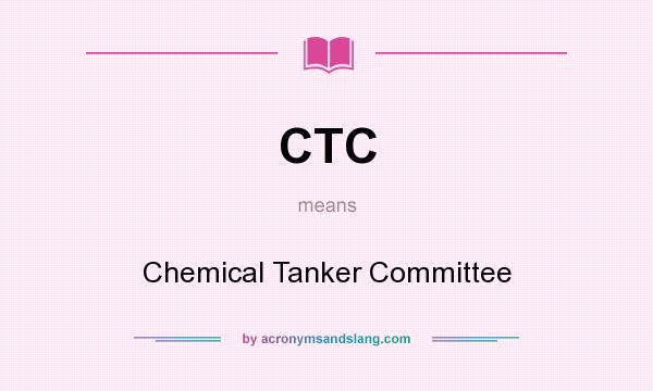 What does CTC mean? It stands for Chemical Tanker Committee