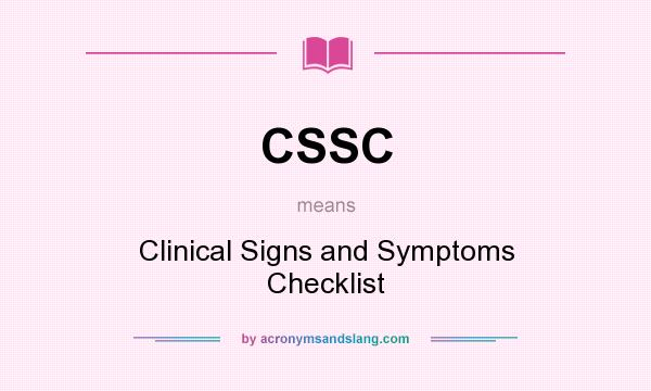 What does CSSC mean? It stands for Clinical Signs and Symptoms Checklist
