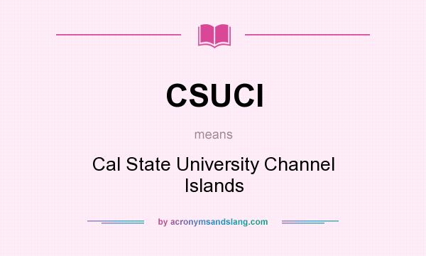What does CSUCI mean? It stands for Cal State University Channel Islands