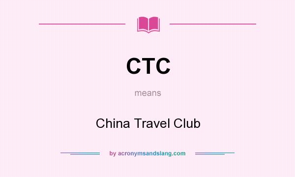 What does CTC mean? It stands for China Travel Club