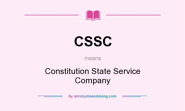 What does CSSC mean? It stands for Constitution State Service Company