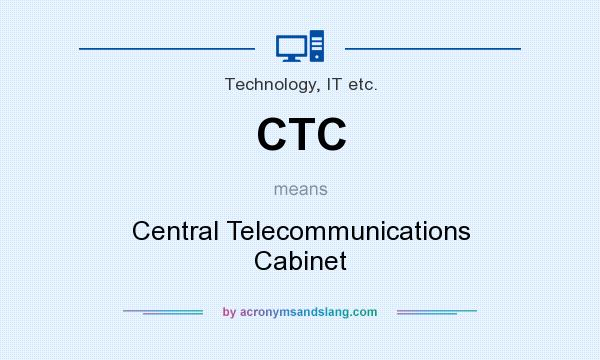 What does CTC mean? It stands for Central Telecommunications Cabinet