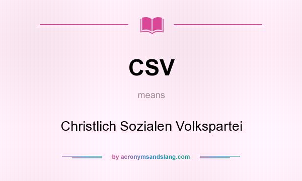 What does CSV mean? It stands for Christlich Sozialen Volkspartei