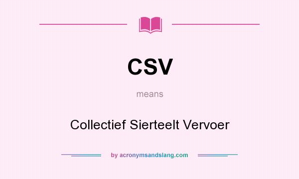 What does CSV mean? It stands for Collectief Sierteelt Vervoer