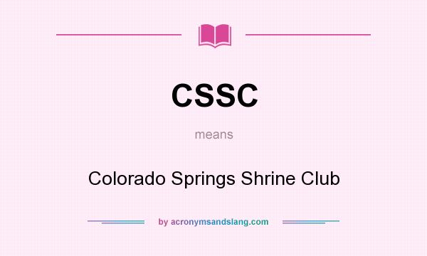 What does CSSC mean? It stands for Colorado Springs Shrine Club