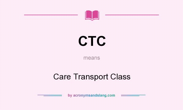 What does CTC mean? It stands for Care Transport Class