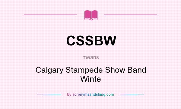 What does CSSBW mean? It stands for Calgary Stampede Show Band Winte