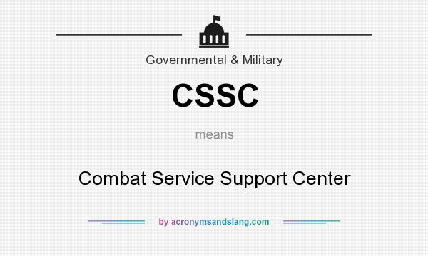 What does CSSC mean? It stands for Combat Service Support Center